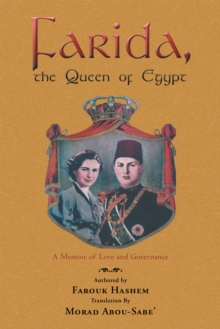 Farida, the Queen of Egypt : A Memoir of Love and Governance