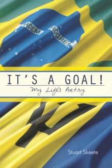 It's a Goal! : My Life's Poetry