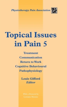 AuthorHouse Topical Issues In Pain 5 , Treatment Communication Return To Work Cognitive Behavioural Pathophysiology 5