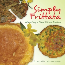 Simply Frittata : When Only a Great Frittata Matters