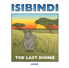 Isibindi : The Last Rhino