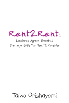 Rent2rent : Landlords, Agents, Tenants & the Legal Skills You Need to Consider