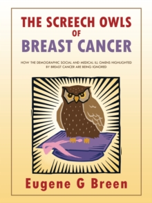 The Screech Owls of Breast Cancer : How the Demographic Social and Medical Ill Omens Highlighted by Breast Cancer Are Being Ignored