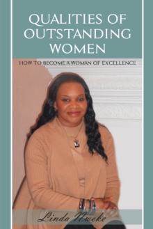 Qualities of Outstanding Women : How to Become a Woman of Excellence