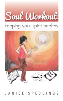 Soul Workout : Keeping Your Spirit Healthy