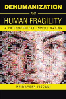 Dehumanization and Human Fragility : A Philosophical Investigation