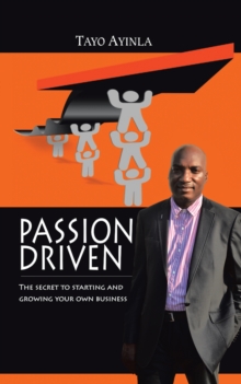 Passion Driven : The Secret to Starting and Growing Your Own Business