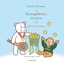 Tennis for Little Humans by  Baron and Monkey  with a Little Help  from  Venetia Thompson