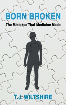 Born Broken : The Mistakes That Medicine Made