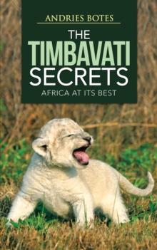 The Timbavati Secrets : Africa at Its Best