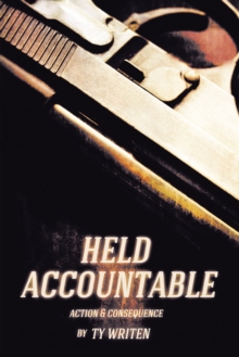 Held Accountable : Action and Consequence