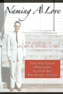 Naming a Love : Forty-Nine Years of Observations by a Farm Boy Who Became a Preacher