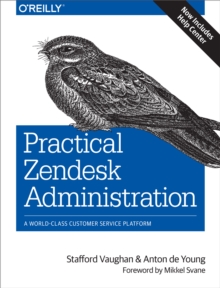 Practical Zendesk Administration : A World-Class Customer Service Platform