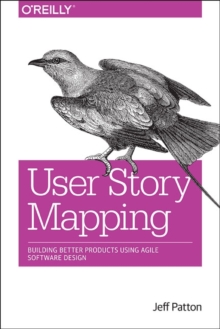 User Story Mapping, Paperback / softback Book User Story Mapping, Paperback / softback Book