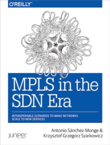 MPLS in the SDN Era : Interoperable Scenarios to Make Networks Scale to New Services