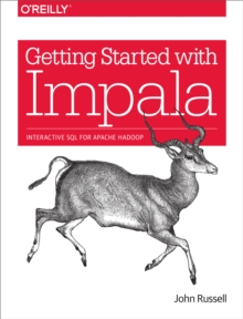 Getting Started with Impala : Interactive SQL for Apache Hadoop