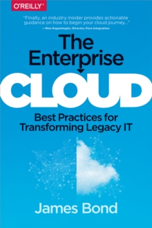 The Enterprise Cloud : Best Practices for Transforming Legacy IT