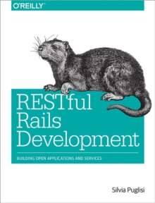 RESTful Rails Development, Paperback / softback Book RESTful Rails Development, Paperback / softback Book