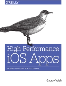 High Performance iOS Apps, Paperback / softback Book High Performance iOS Apps, Paperback / softback Book