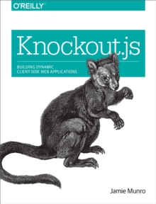 Knockout.js : Building Dynamic Client-Side Web Applications