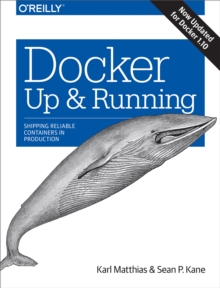 Docker: Up & Running : Shipping Reliable Containers in Production