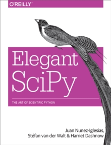 Elegant SciPy : The Art of Scientific Python