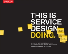 This is Service Design Doing : Applying Service Design Thinking in the Real World