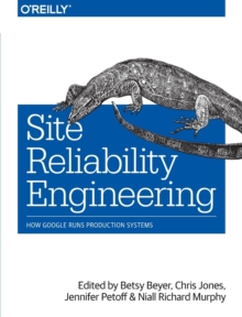 Site Reliability Engineering