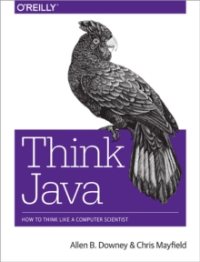 Think Java : How to Think Like a Computer Scientist, Paperback Book Think Java : How to Think Like a Computer Scientist, Paperback Book