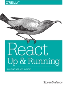 React: Up & Running : Building Web Applications, PDF eBook React: Up & Running : Building Web Applications, PDF eBook