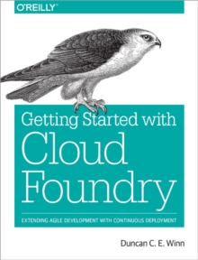 Cloud Foundry: The Definitive Guide, Paperback Book Cloud Foundry: The Definitive Guide, Paperback Book
