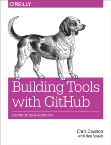 Building Tools with GitHub : Customize Your Workflow