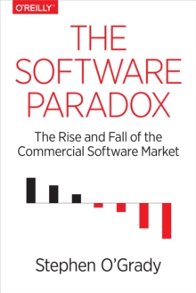 The Software Paradox : The Rise and Fall of the Commercial Software Market