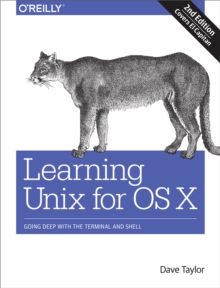 Learning Unix for OS X : Going Deep With the Terminal and Shell