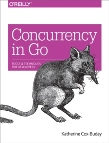 Concurrency in Go : Tools and Techniques for Developers