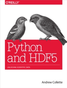 Python and HDF5 : Unlocking Scientific Data