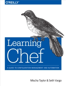 Learning Chef : A Guide to Configuration Management and Automation