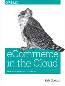 eCommerce in the Cloud : Bringing Elasticity to eCommerce