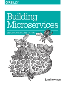 Building Microservices : Designing Fine-Grained Systems, Paperback Book Building Microservices : Designing Fine-Grained Systems, Paperback Book