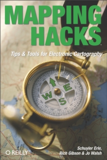 Mapping Hacks : Tips & Tools for Electronic Cartography