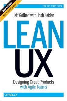 Lean UX, 2e, Paperback / softback Book Lean UX, 2e, Paperback / softback Book