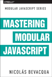 Mastering Modular JavaScript, Paperback / softback Book Mastering Modular JavaScript, Paperback / softback Book