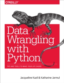 Data Wrangling with Python : Tips and Tools to Make Your Life Easier