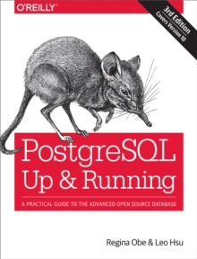 PostgreSQL: Up and Running : A Practical Guide to the Advanced Open Source Database