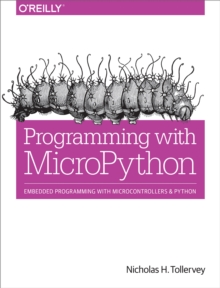 Programming with MicroPython : Embedded Programming with Microcontrollers and Python