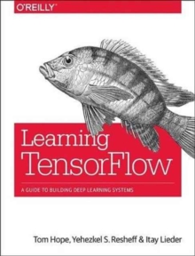 Learning TensorFlow, Paperback Book Learning TensorFlow, Paperback Book
