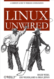 Linux Unwired : A Complete Guide to Wireless Configuration