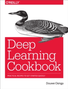 Deep Learning Cookbook : Practical Recipes to Get Started Quickly