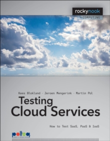 Testing Cloud Services : How to Test SaaS, PaaS & IaaS