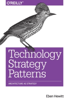 Technology Strategy Patterns : Analyzing and Communicating Architectural Decisions